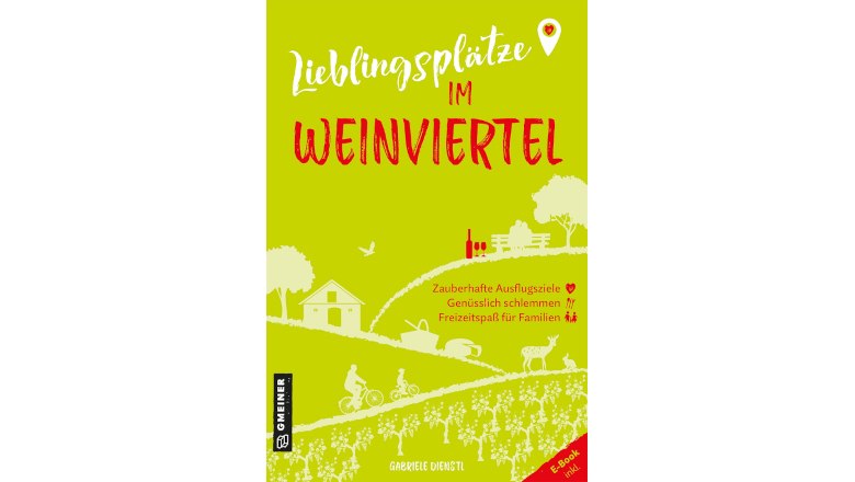 Lieblingsplätze Weinviertel Lieblingsplätze Weinviertel